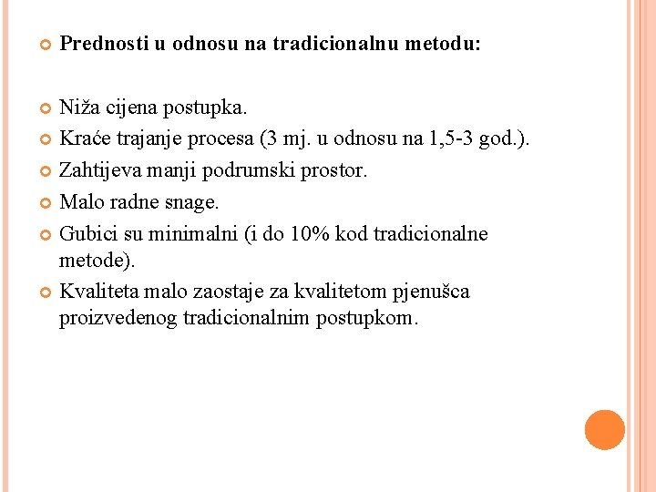  Prednosti u odnosu na tradicionalnu metodu: Niža cijena postupka. Kraće trajanje procesa (3