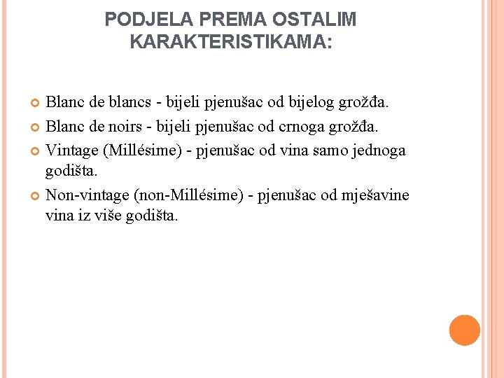 PODJELA PREMA OSTALIM KARAKTERISTIKAMA: Blanc de blancs - bijeli pjenušac od bijelog grožđa. Blanc PODJELA PREMA OSTALIM KARAKTERISTIKAMA: Blanc de blancs - bijeli pjenušac od bijelog grožđa. Blanc