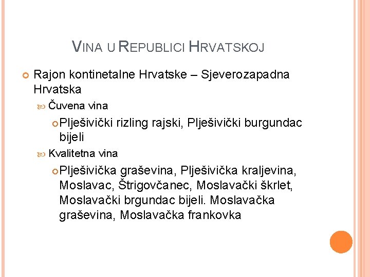 VINA U REPUBLICI HRVATSKOJ Rajon kontinetalne Hrvatske – Sjeverozapadna Hrvatska Čuvena vina Plješivički rizling
