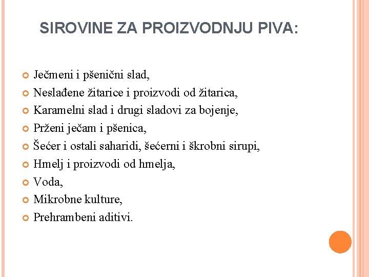 SIROVINE ZA PROIZVODNJU PIVA: Ječmeni i pšenični slad, Neslađene žitarice i proizvodi od žitarica,