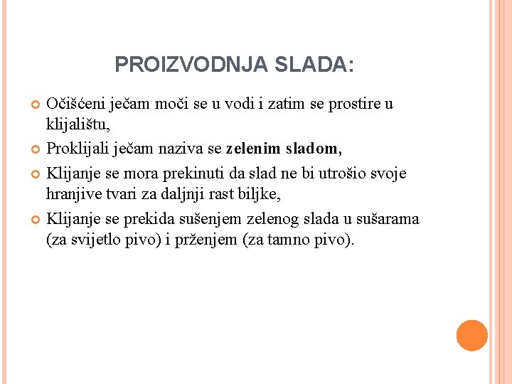 PROIZVODNJA SLADA: Očišćeni ječam moči se u vodi i zatim se prostire u klijalištu, PROIZVODNJA SLADA: Očišćeni ječam moči se u vodi i zatim se prostire u klijalištu,