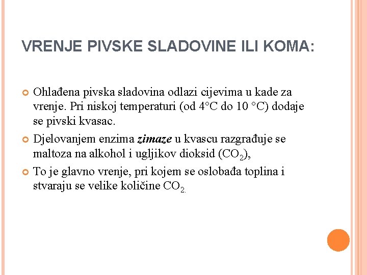 VRENJE PIVSKE SLADOVINE ILI KOMA: Ohlađena pivska sladovina odlazi cijevima u kade za vrenje.