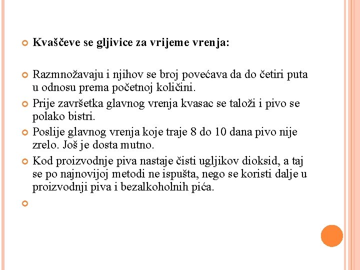  Kvaščeve se gljivice za vrijeme vrenja: Razmnožavaju i njihov se broj povećava da