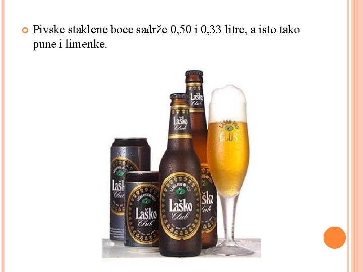  Pivske staklene boce sadrže 0, 50 i 0, 33 litre, a isto tako