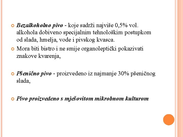 Bezalkoholno pivo - koje sadrži najviše 0, 5% vol. alkohola dobiveno specijalnim tehnološkim postupkom