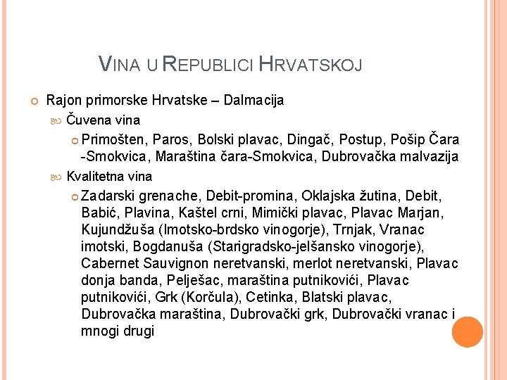 VINA U REPUBLICI HRVATSKOJ Rajon primorske Hrvatske – Dalmacija Čuvena vina Primošten, Paros, Bolski