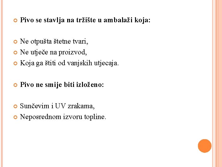  Pivo se stavlja na tržište u ambalaži koja: Ne otpušta štetne tvari, Ne