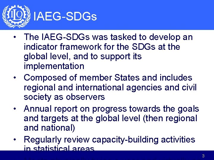 IAEG-SDGs • The IAEG-SDGs was tasked to develop an indicator framework for the SDGs