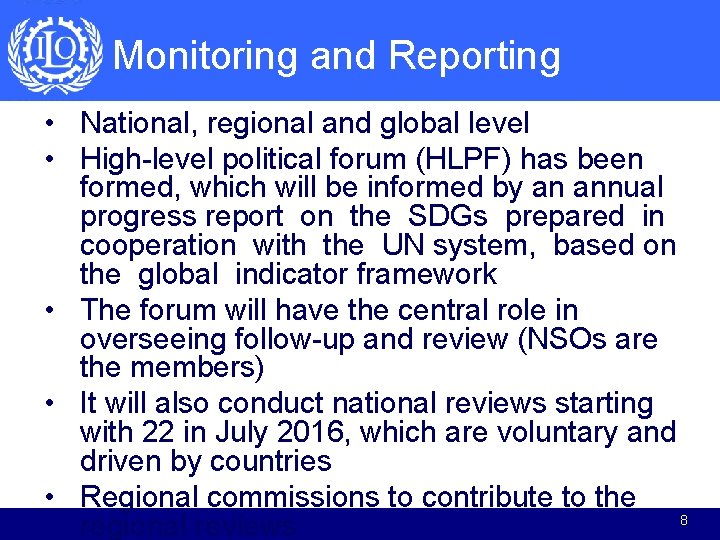 Monitoring and Reporting • National, regional and global level • High-level political forum (HLPF)