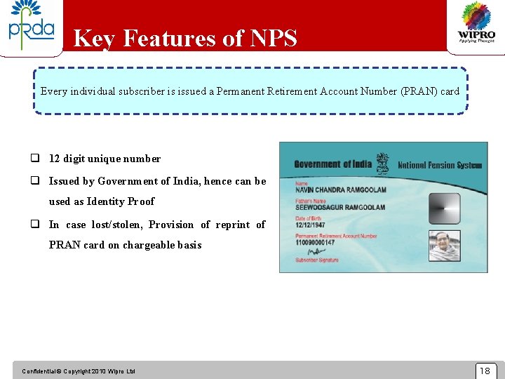 Key Features of NPS Every individual subscriber is issued a Permanent Retirement Account Number