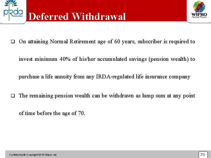 Deferred Withdrawal q On attaining Normal Retirement age of 60 years, subscriber is required