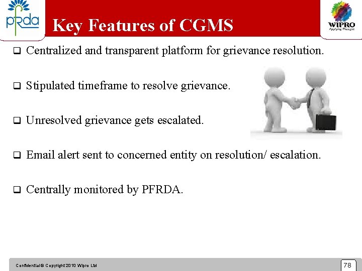 Key Features of CGMS q Centralized and transparent platform for grievance resolution. q Stipulated