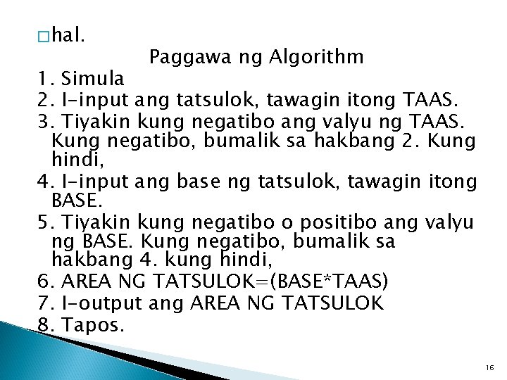 �hal. Paggawa ng Algorithm 1. Simula 2. I-input ang tatsulok, tawagin itong TAAS. 3.