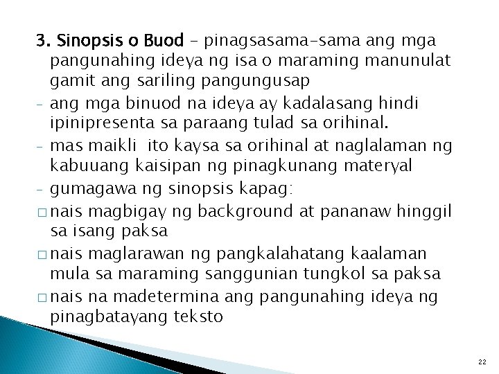 3. Sinopsis o Buod – pinagsasama-sama ang mga pangunahing ideya ng isa o maraming