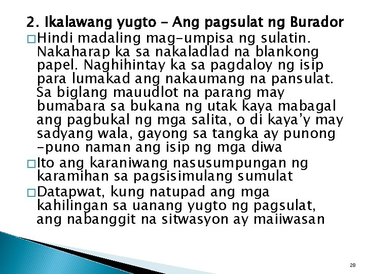 2. Ikalawang yugto – Ang pagsulat ng Burador �Hindi madaling mag-umpisa ng sulatin. Nakaharap