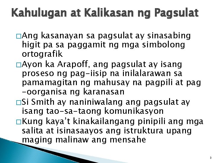 Kahulugan at Kalikasan ng Pagsulat � Ang kasanayan sa pagsulat ay sinasabing higit pa