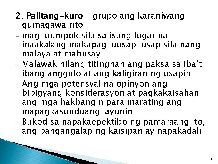 2. Palitang-kuro – grupo ang karaniwang gumagawa rito - mag-uumpok sila sa isang lugar