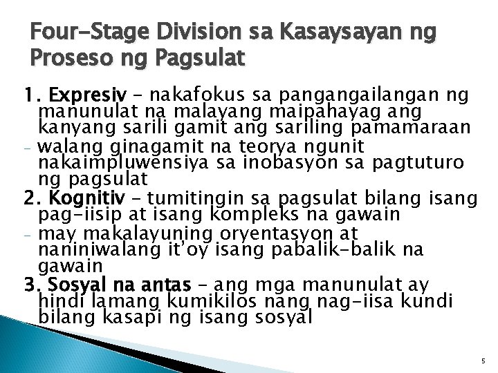 Four-Stage Division sa Kasaysayan ng Proseso ng Pagsulat 1. Expresiv – nakafokus sa pangangailangan