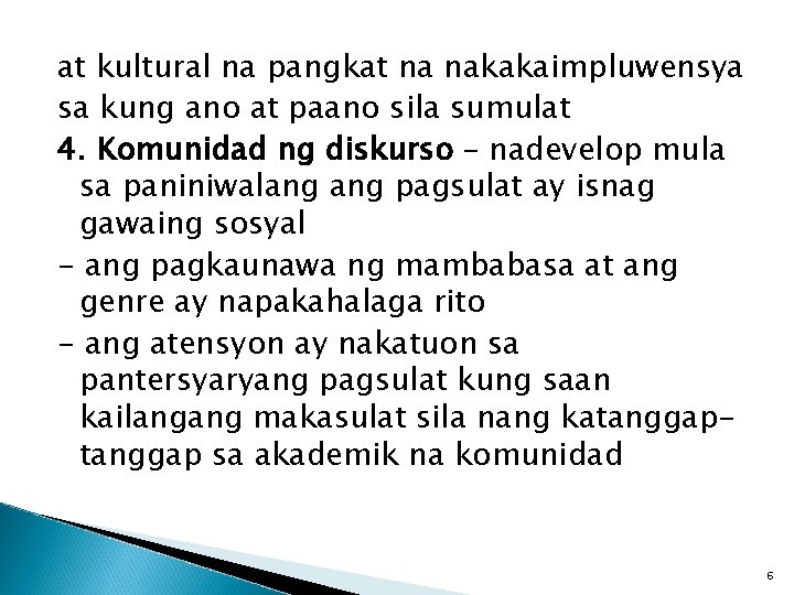 at kultural na pangkat na nakakaimpluwensya sa kung ano at paano sila sumulat 4.