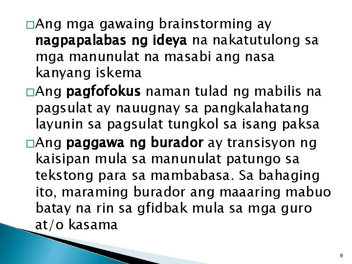 �Ang mga gawaing brainstorming ay nagpapalabas ng ideya na nakatutulong sa mga manunulat na