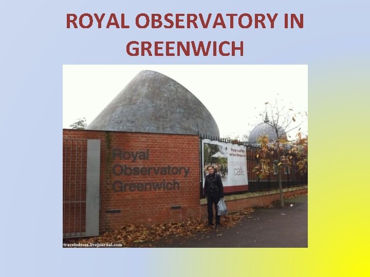 ROYAL OBSERVATORY IN GREENWICH 