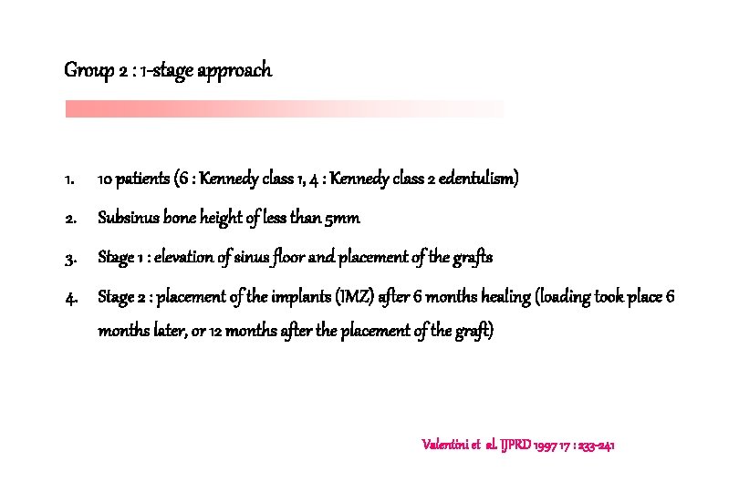 Group 2 : 1 -stage approach 1. 10 patients (6 : Kennedy class 1,