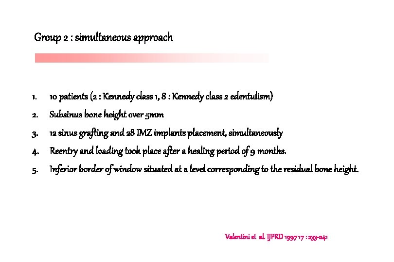 Group 2 : simultaneous approach 1. 10 patients (2 : Kennedy class 1, 8