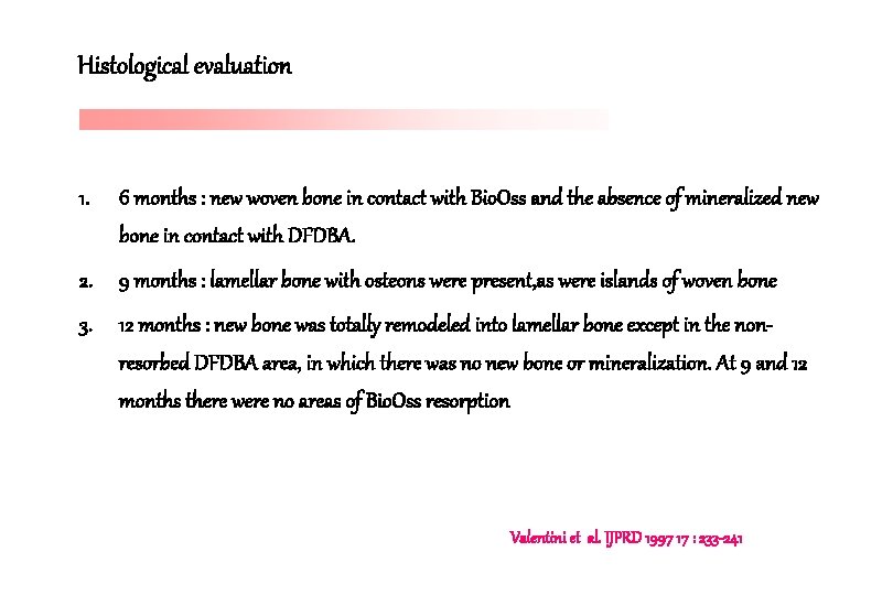 Histological evaluation 1. 6 months : new woven bone in contact with Bio. Oss