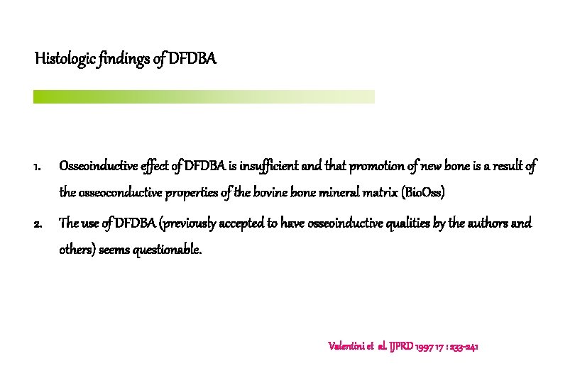 Histologic findings of DFDBA 1. Osseoinductive effect of DFDBA is insufficient and that promotion