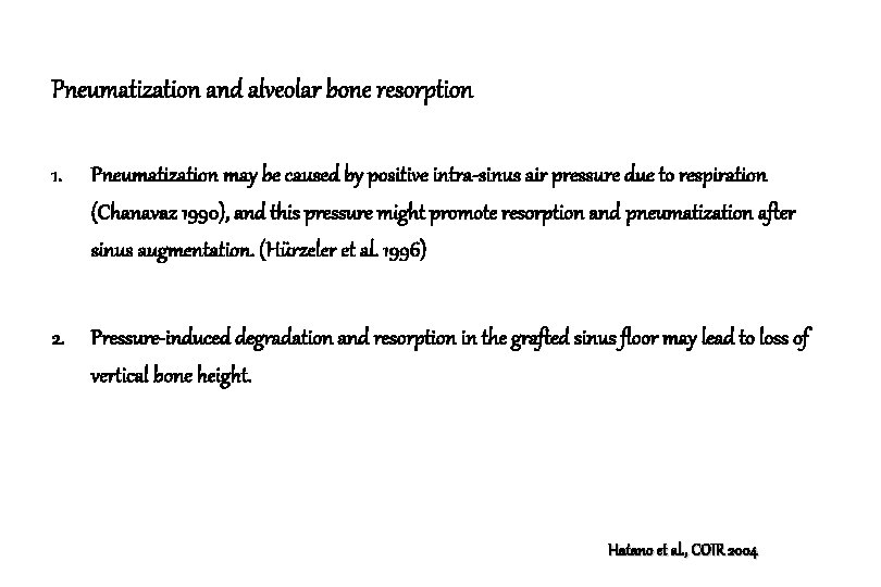 Pneumatization and alveolar bone resorption 1. Pneumatization may be caused by positive intra-sinus air