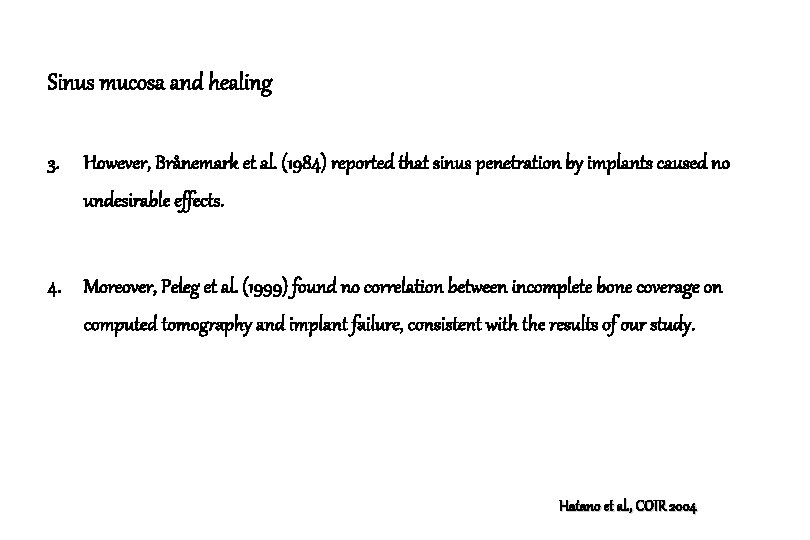 Sinus mucosa and healing 3. However, Brånemark et al. (1984) reported that sinus penetration