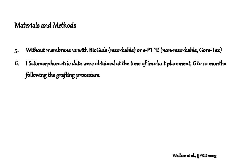 Materials and Methods 5. Without membrane vs with Bio. Gide (resorbable) or e-PTFE (non-resorbable,
