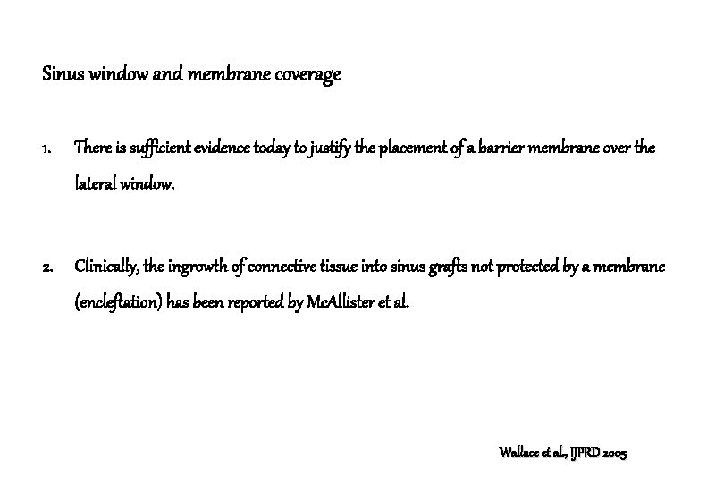 Sinus window and membrane coverage 1. There is sufficient evidence today to justify the