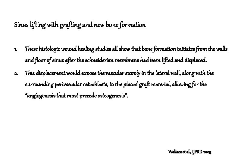 Sinus lifting with grafting and new bone formation 1. These histologic wound healing studies