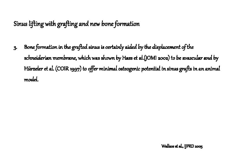 Sinus lifting with grafting and new bone formation 3. Bone formation in the grafted