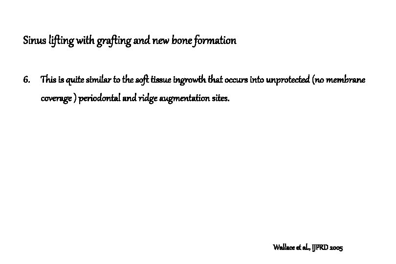 Sinus lifting with grafting and new bone formation 6. This is quite similar to