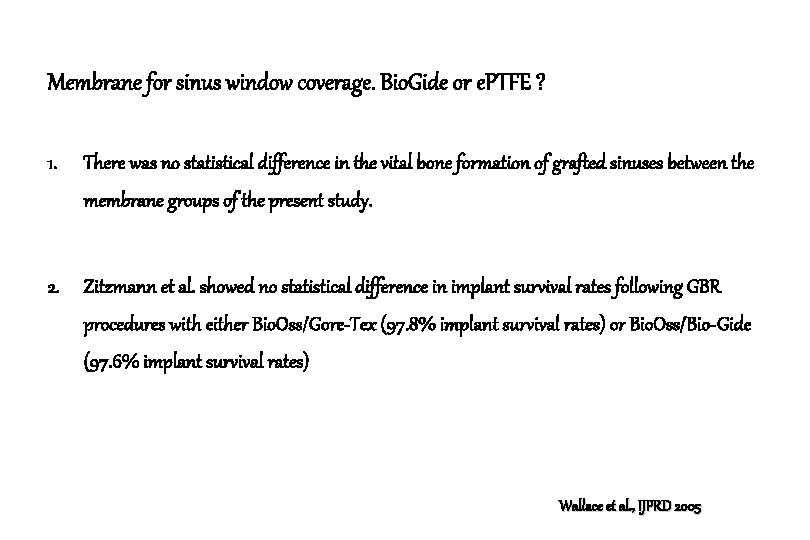 Membrane for sinus window coverage. Bio. Gide or e. PTFE ? 1. There was