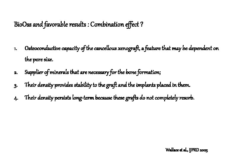 Bio. Oss and favorable results : Combination effect ? 1. Osteoconductive capacity of the