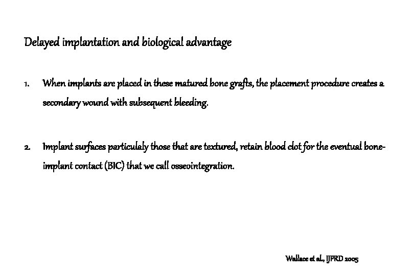 Delayed implantation and biological advantage 1. When implants are placed in these matured bone