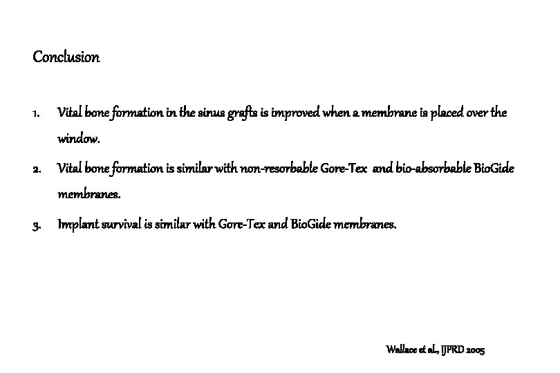 Conclusion 1. Vital bone formation in the sinus grafts is improved when a membrane