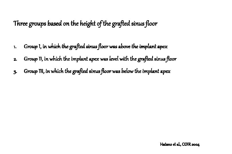 Three groups based on the height of the grafted sinus floor 1. Group I,