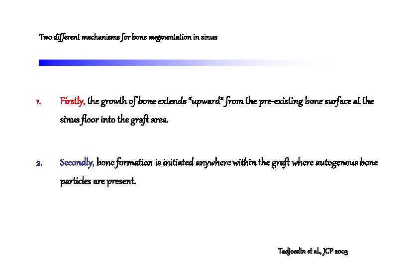 Two different mechanisms for bone augmentation in sinus 1. Firstly, the growth of bone