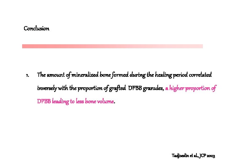 Conclusion 1. The amount of mineralized bone formed during the healing period correlated inversely