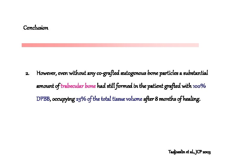 Conclusion 2. However, even without any co-grafted autogenous bone particles a substantial amount of