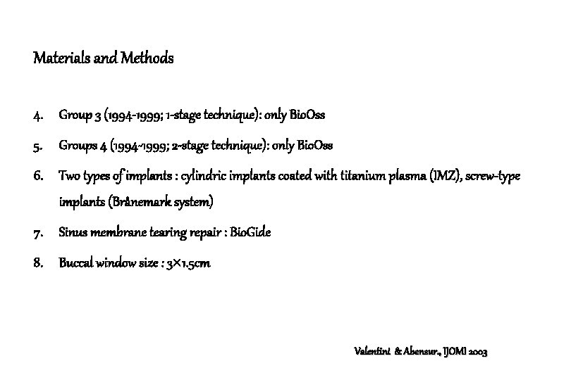 Materials and Methods 4. Group 3 (1994 -1999; 1 -stage technique): only Bio. Oss
