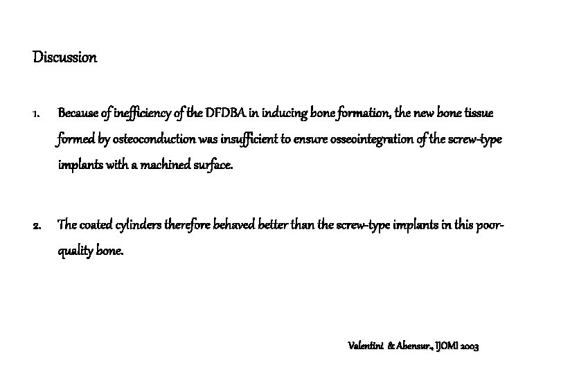 Discussion 1. Because of inefficiency of the DFDBA in inducing bone formation, the new