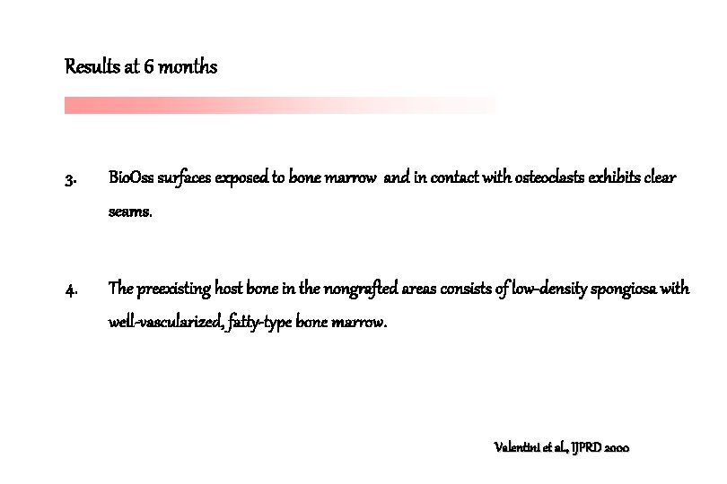 Results at 6 months 3. Bio. Oss surfaces exposed to bone marrow and in