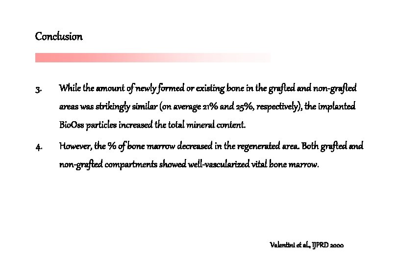 Conclusion 3. While the amount of newly formed or existing bone in the grafted
