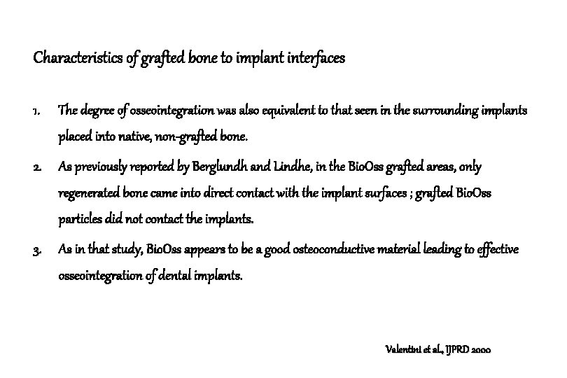Characteristics of grafted bone to implant interfaces 1. The degree of osseointegration was also