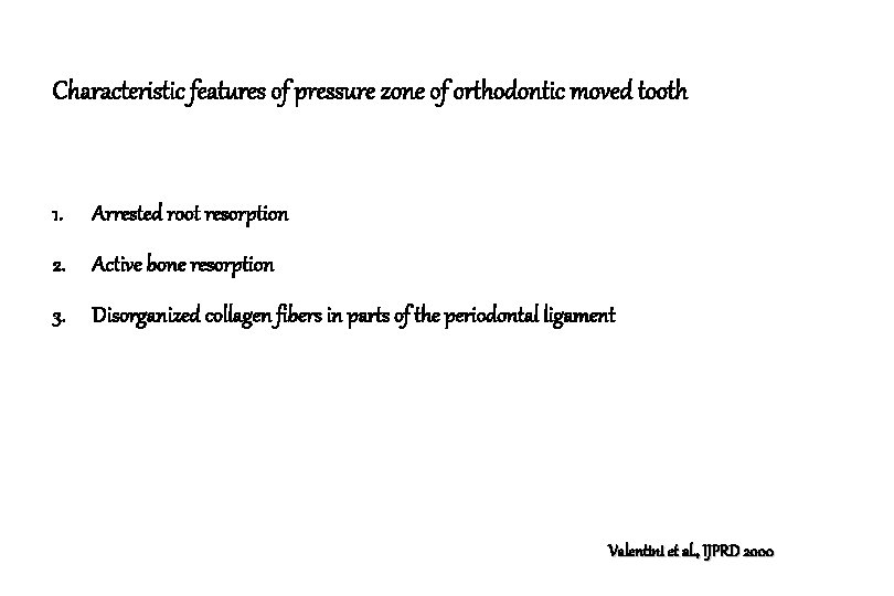 Characteristic features of pressure zone of orthodontic moved tooth 1. Arrested root resorption 2.